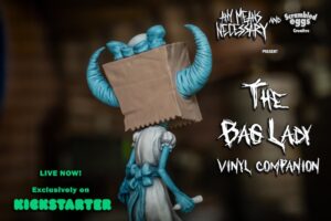 Scrambled Eggs Creative Announces I Am NOT Broken The Bag Lady Vinyl Companion 8.5" Vinyl Figure Kickstarter Campaign